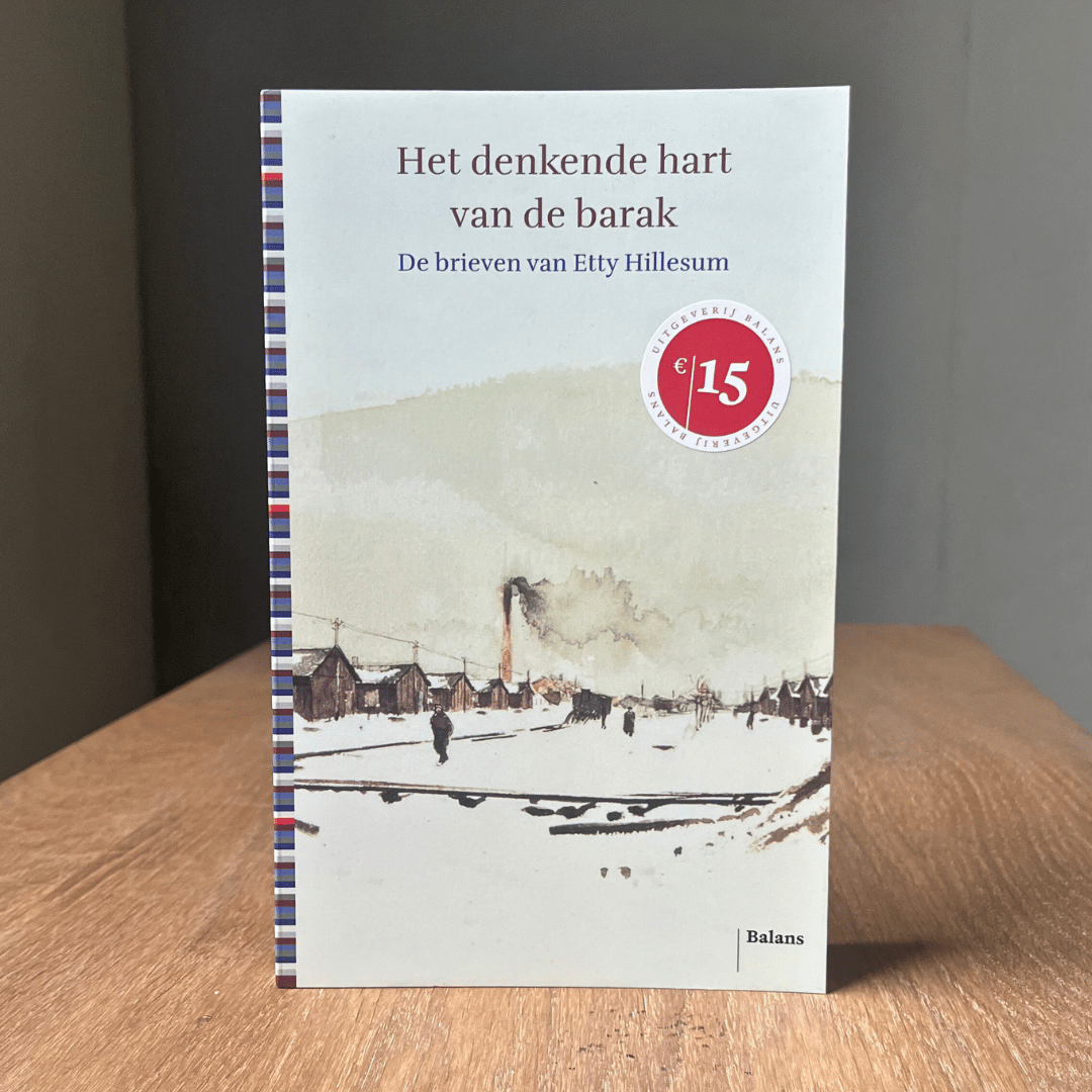 Het denkende hart van de barak - de brieven van etty hillesum (3)
